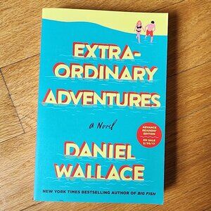 NWOT Extraordinary Adventures Paperback Novel By Daniel Wallace